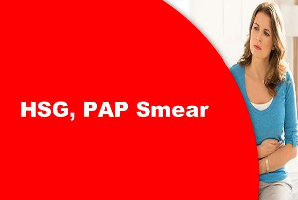 HSG, PAP Smear